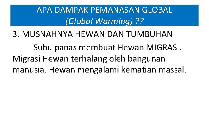 APA DAMPAK PEMANASAN GLOBAL (Global Warming) ? ? 3. MUSNAHNYA HEWAN DAN TUMBUHAN Suhu