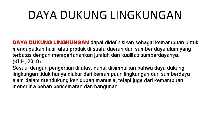 DAYA DUKUNG LINGKUNGAN dapat didefinisikan sebagai kemampuan untuk mendapatkan hasil atau produk di suatu