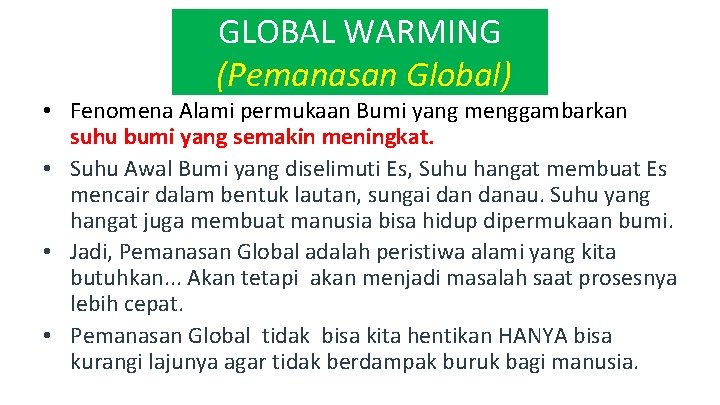 GLOBAL WARMING (Pemanasan Global) • Fenomena Alami permukaan Bumi yang menggambarkan suhu bumi yang