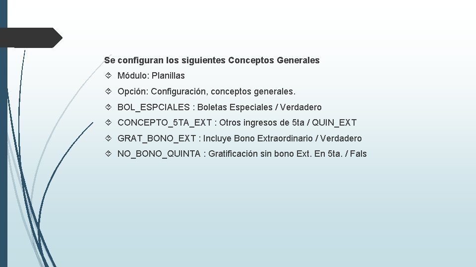 Se configuran los siguientes Conceptos Generales Módulo: Planillas Opción: Configuración, conceptos generales. BOL_ESPCIALES :