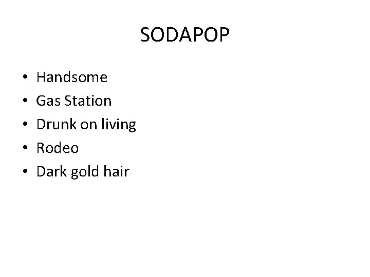 SODAPOP • • • Handsome Gas Station Drunk on living Rodeo Dark gold hair