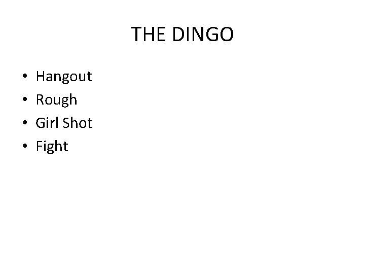 THE DINGO • • Hangout Rough Girl Shot Fight 