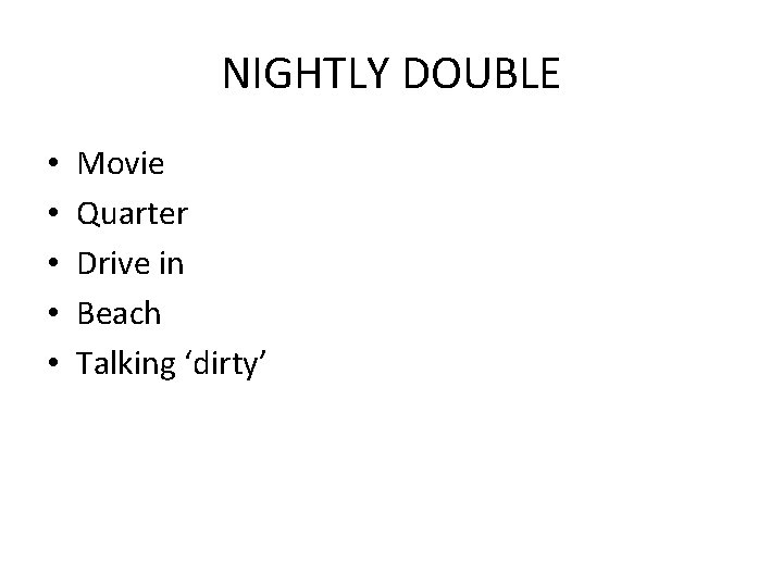 NIGHTLY DOUBLE • • • Movie Quarter Drive in Beach Talking ‘dirty’ 