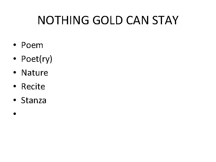 NOTHING GOLD CAN STAY • • • Poem Poet(ry) Nature Recite Stanza 