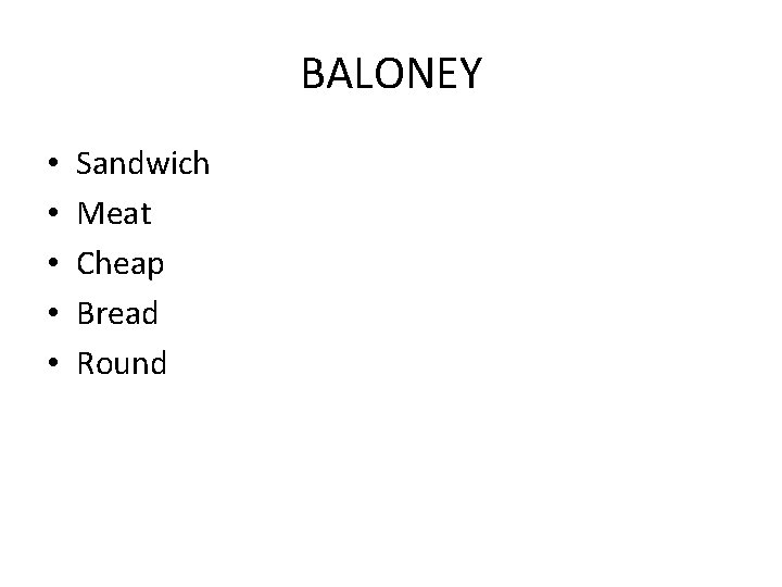BALONEY • • • Sandwich Meat Cheap Bread Round 