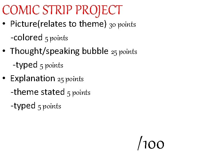 COMIC STRIP PROJECT • Picture(relates to theme) 30 points -colored 5 points • Thought/speaking