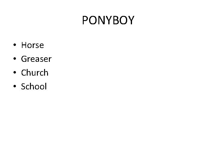 PONYBOY • • Horse Greaser Church School 