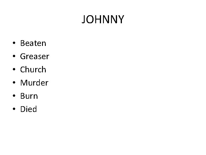 JOHNNY • • • Beaten Greaser Church Murder Burn Died 