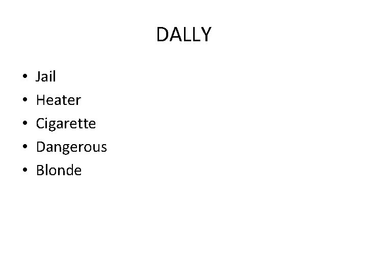 DALLY • • • Jail Heater Cigarette Dangerous Blonde 