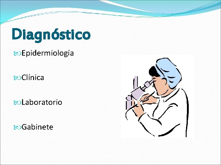 Diagnóstico Epidermiología Clínica Laboratorio Gabinete 