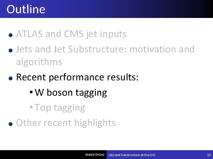 Outline ATLAS and CMS jet inputs Jets and Jet Substructure: motivation and algorithms Recent