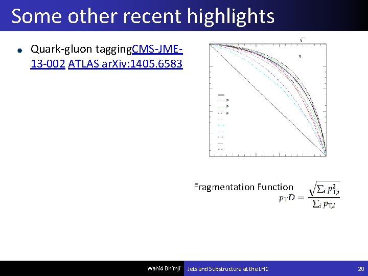 Some other recent highlights Quark-gluon tagging. CMS-JME 13 -002 ATLAS ar. Xiv: 1405. 6583