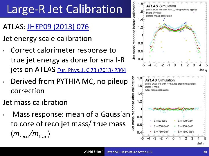 Large-R Jet Calibration ATLAS: JHEP 09 (2013) 076 Jet energy scale calibration • Correct