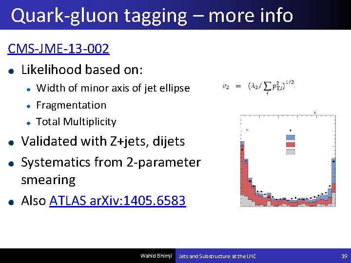 Quark-gluon tagging – more info CMS-JME-13 -002 Likelihood based on: Width of minor axis