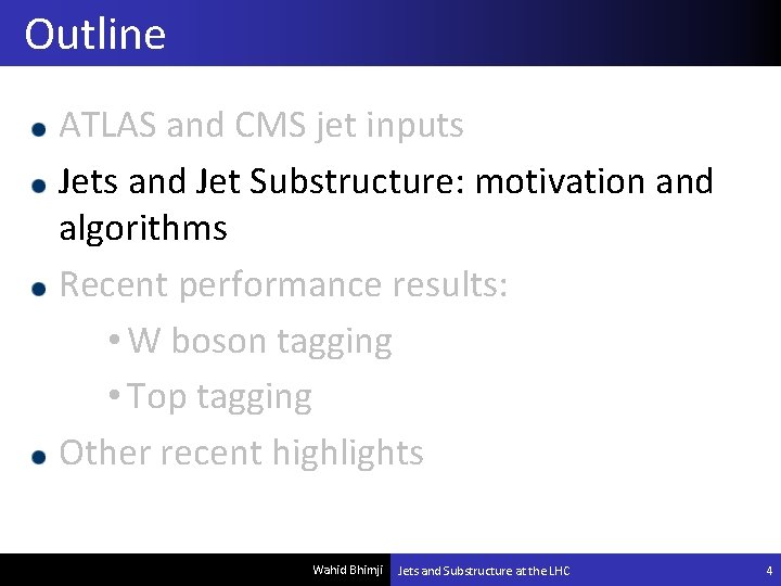 Outline ATLAS and CMS jet inputs Jets and Jet Substructure: motivation and algorithms Recent