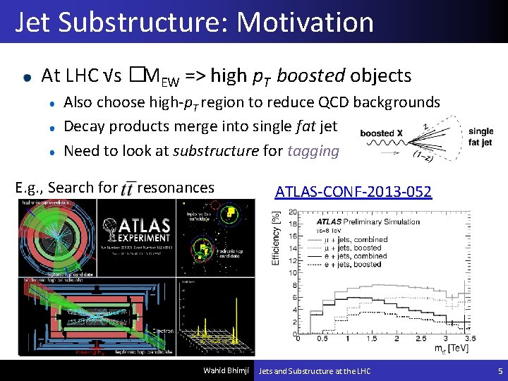 Jet Substructure: Motivation At LHC √s �MEW => high p. T boosted objects Also