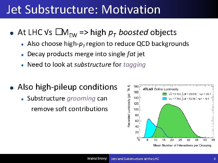 Jet Substructure: Motivation At LHC √s �MEW => high p. T boosted objects Also