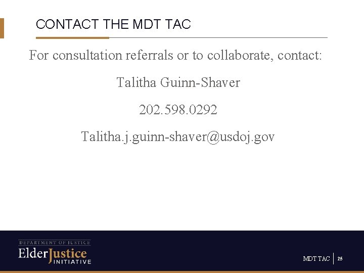 CONTACT THE MDT TAC For consultation referrals or to collaborate, contact: Talitha Guinn-Shaver 202.