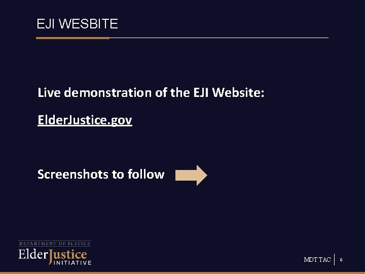 EJI WESBITE Live demonstration of the EJI Website: Elder. Justice. gov Screenshots to follow