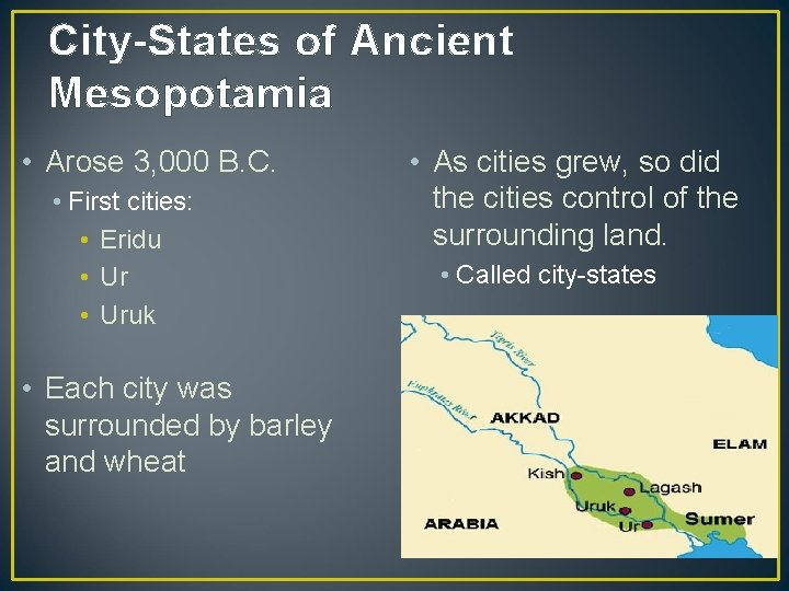 City-States of Ancient Mesopotamia • Arose 3, 000 B. C. • First cities: •