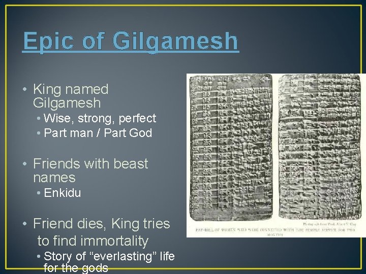 Epic of Gilgamesh • King named Gilgamesh • Wise, strong, perfect • Part man