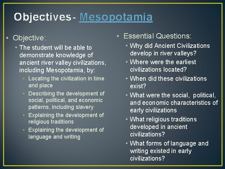 Objectives- Mesopotamia • Objective: • The student will be able to demonstrate knowledge of