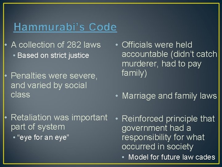 Hammurabi’s Code • A collection of 282 laws • Based on strict justice •
