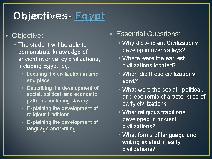 Objectives- Egypt • Objective: • The student will be able to demonstrate knowledge of