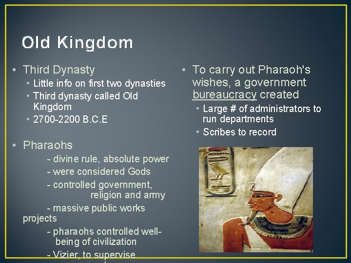 Old Kingdom • Third Dynasty • Little info on first two dynasties • Third