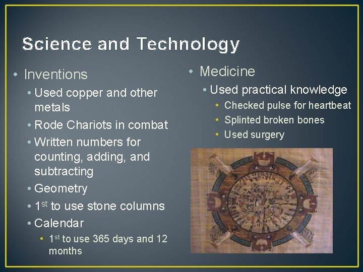 Science and Technology • Inventions • Used copper and other metals • Rode Chariots