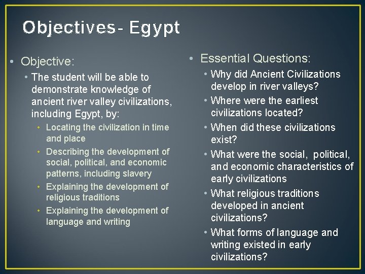 Objectives- Egypt • Objective: • The student will be able to demonstrate knowledge of