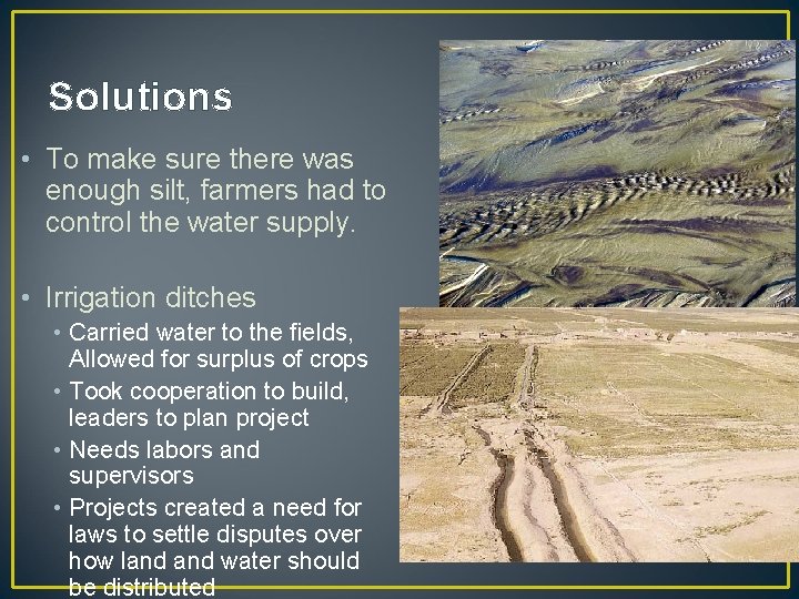 Solutions • To make sure there was enough silt, farmers had to control the