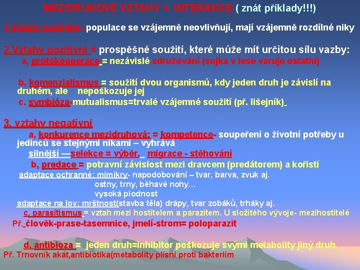 MEZIDRUHOVÉ VZTAHY = INTERAKCE ( znát příklady!!!) 1, Vztahy neutrální -populace se vzájemně neovlivňují,