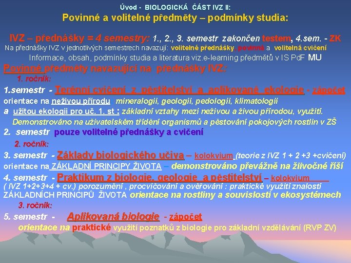 Úvod - BIOLOGICKÁ ČÁST IVZ II: Povinné a volitelné předměty – podmínky studia: IVZ