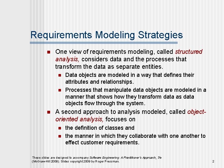 Requirements Modeling Strategies n One view of requirements modeling, called structured analysis, considers data Requirements Modeling Strategies n One view of requirements modeling, called structured analysis, considers data