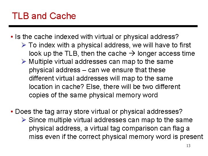 TLB and Cache • Is the cache indexed with virtual or physical address? Ø