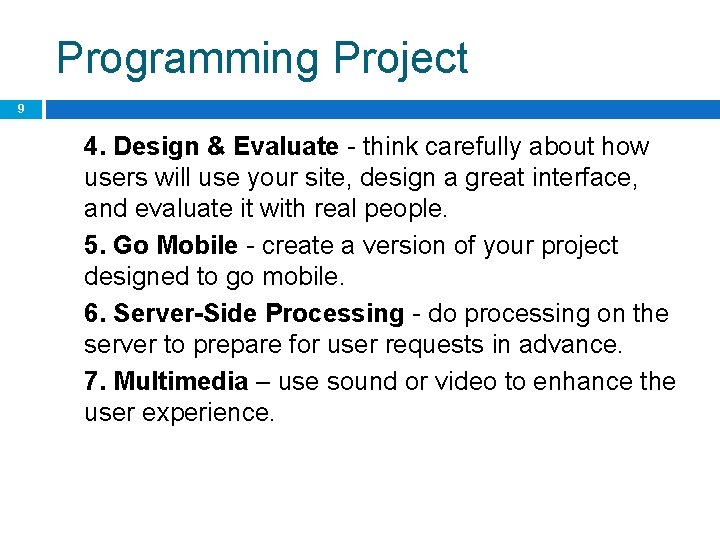 Programming Project 9 4. Design & Evaluate - think carefully about how users will