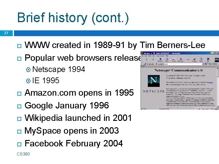 Brief history (cont. ) 27 WWW created in 1989 -91 by Tim Berners-Lee Popular