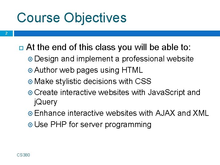 Course Objectives 2 At the end of this class you will be able to: