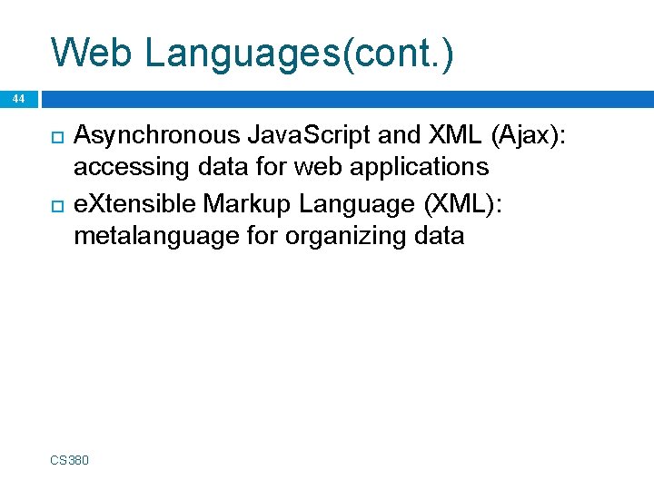 Web Languages(cont. ) 44 Asynchronous Java. Script and XML (Ajax): accessing data for web