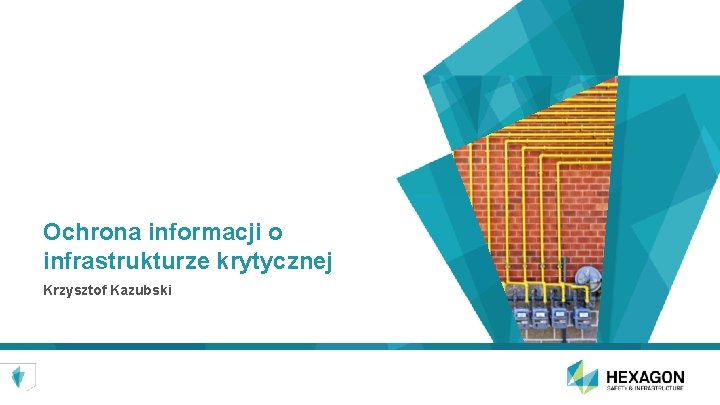 Ochrona informacji o infrastrukturze krytycznej Krzysztof Kazubski 