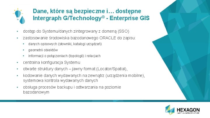 Dane, które są bezpieczne i… dostępne Intergraph G/Technology® - Enterprise GIS • dostęp do