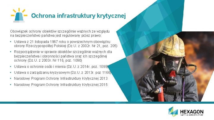 Ochrona infrastruktury krytycznej Obowiązek ochrony obiektów szczególnie ważnych ze względu na bezpieczeństwo państwa jest