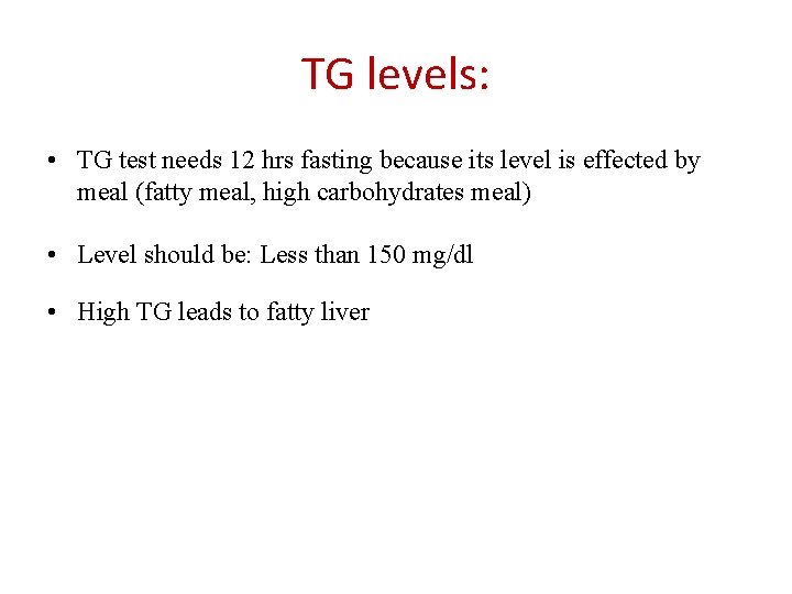 TG levels: • TG test needs 12 hrs fasting because its level is effected