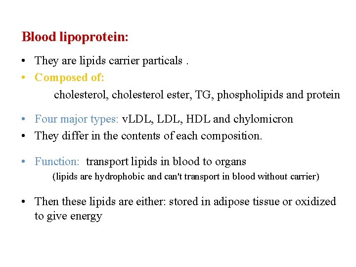 Blood lipoprotein: • They are lipids carrier particals. • Composed of: cholesterol, cholesterol ester,