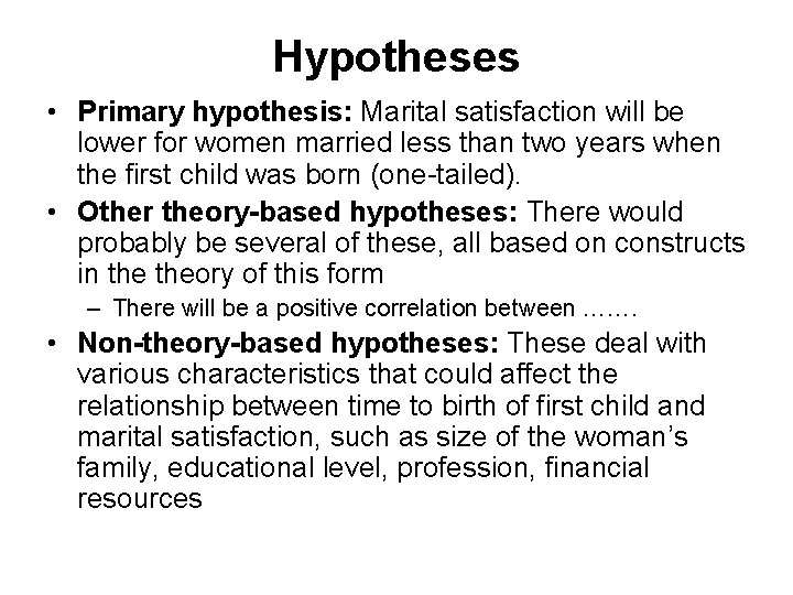 Hypotheses • Primary hypothesis: Marital satisfaction will be lower for women married less than