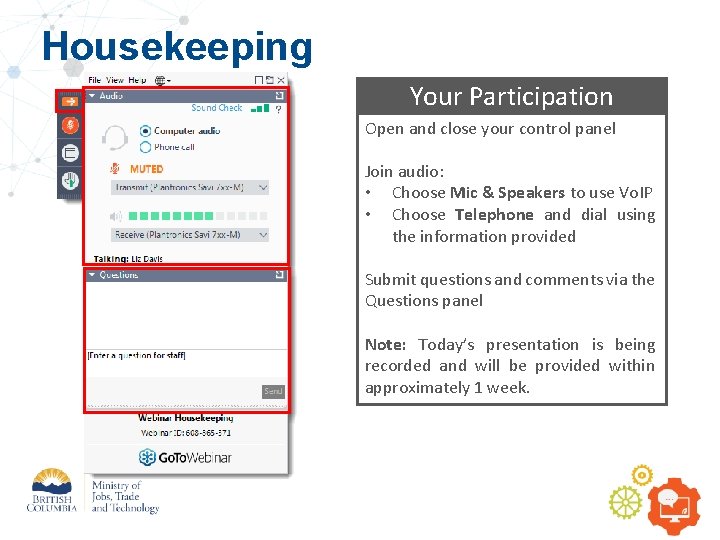 Housekeeping Your Participation Open and close your control panel Join audio: • Choose Mic