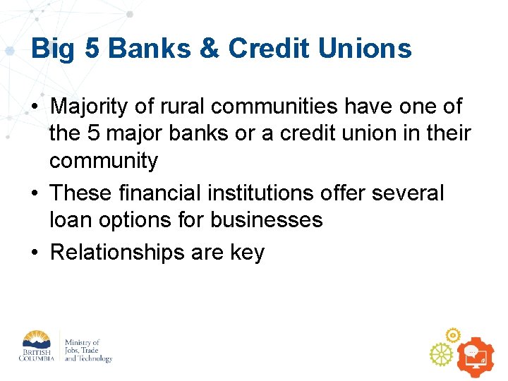 Big 5 Banks & Credit Unions • Majority of rural communities have one of