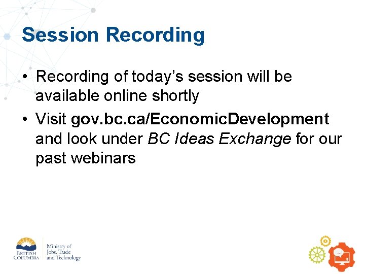 Session Recording • Recording of today’s session will be available online shortly • Visit