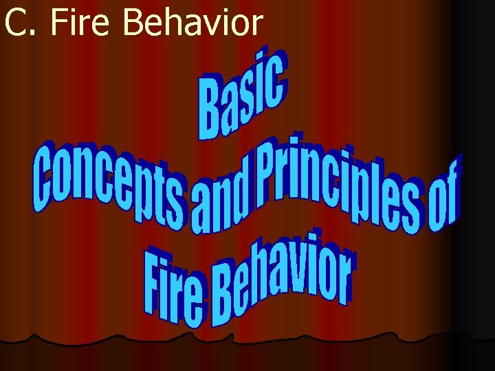 C. Fire Behavior 